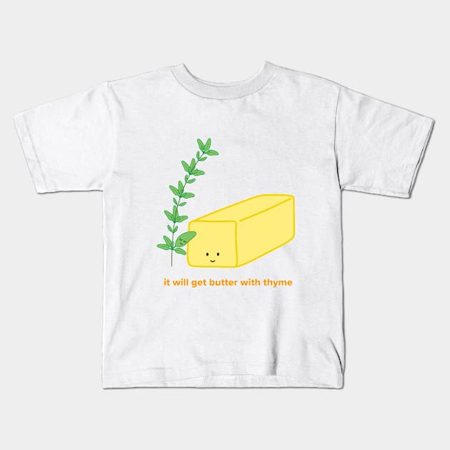 It will get Butter with Thyme | by queenie's cards Kids T-Shirt by queenie's cards